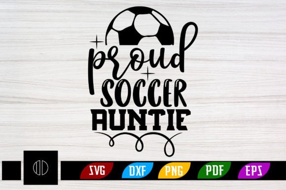 A Designer’s Review of the Proud Soccer Auntie SVG for Crafts & Graphics