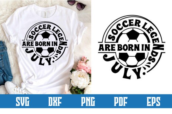 Soccer Legends Are Born in July SVG: A Craft and Graphics Review